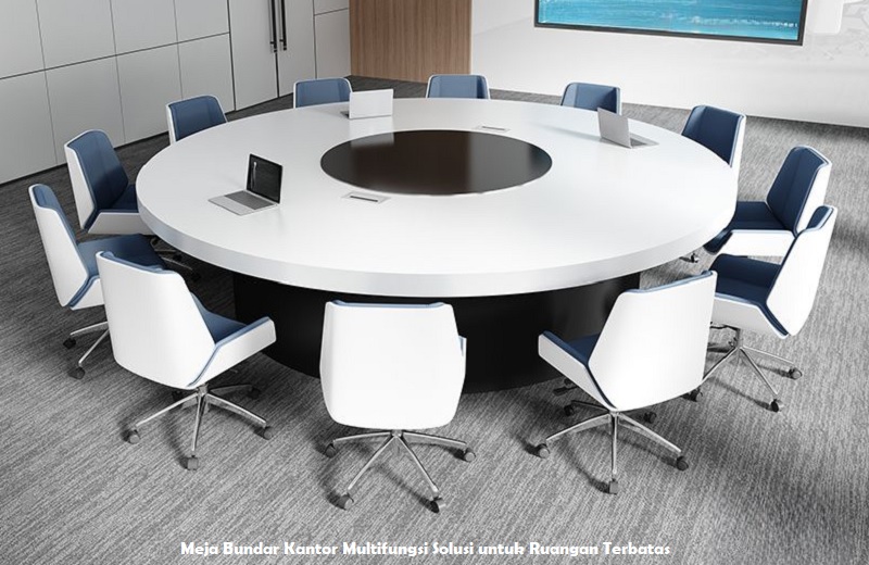 Meja Bundar Kantor Multifungsi Solusi untuk Ruangan Terbatas
