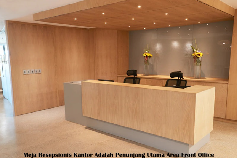 Meja Resepsionis Kantor Adalah Penunjang Utama Area Front Office