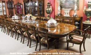 Model Meja Makan Besar yang Nyaman untuk Keluarga dan Tamu